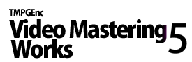 TMPGEnc Video Mastering Works 5
