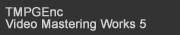 TMPGEnc Video Mastering Works 5