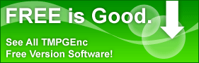 Free is good. See all TMPGEnc Free version software!