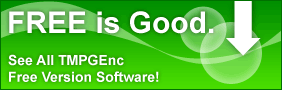 Free is good. See all TMPGEnc Free version software!
