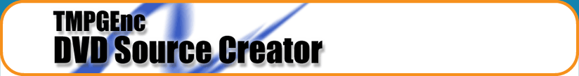 TMPGEnc DVD Source Creator 2.0