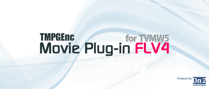 TMPGEnc Movie Plug-in FLV4 for TVMW5 �o�i�[