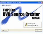 TMPGEnc DVD Source Creator for VAIO